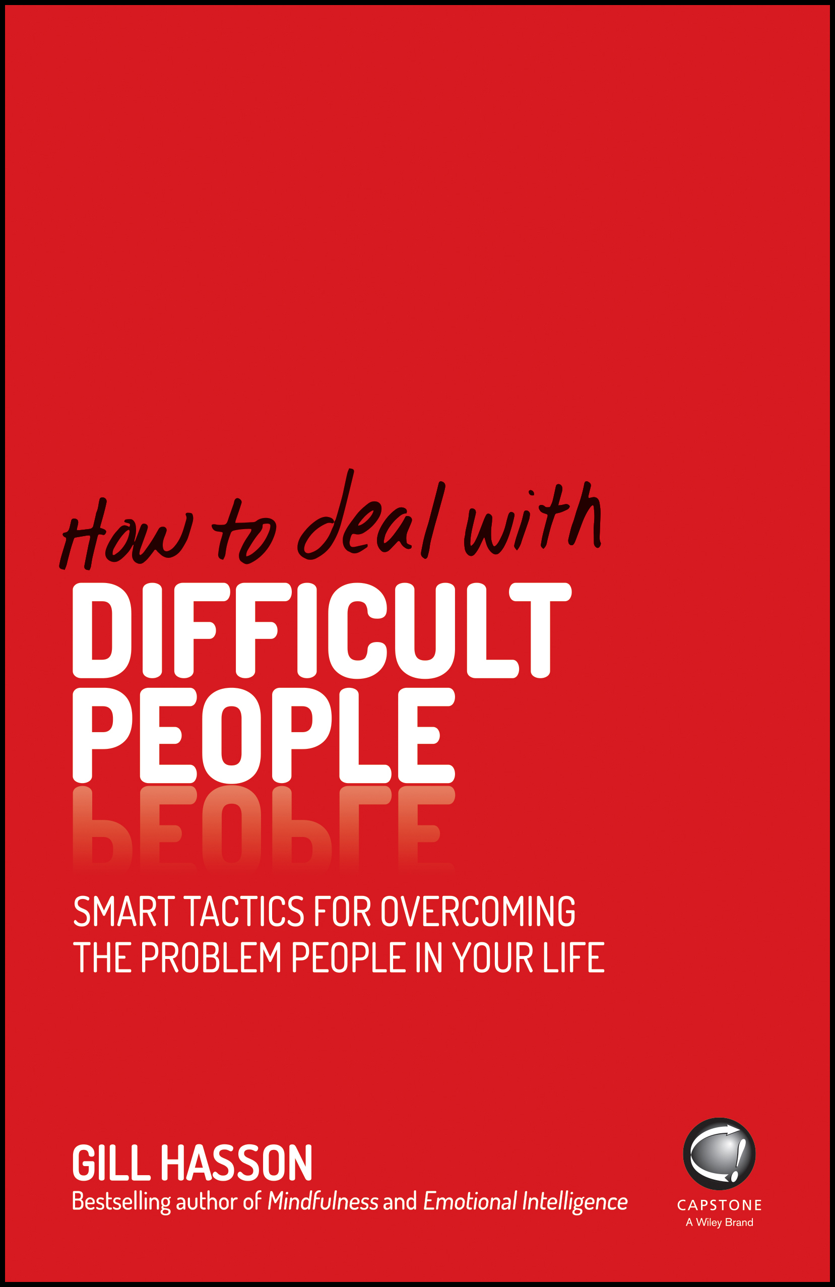 How-to-Deal-With-Difficult-People--Smart-Tactics-for-Overcoming-the-Problem-People-in-Your-Life