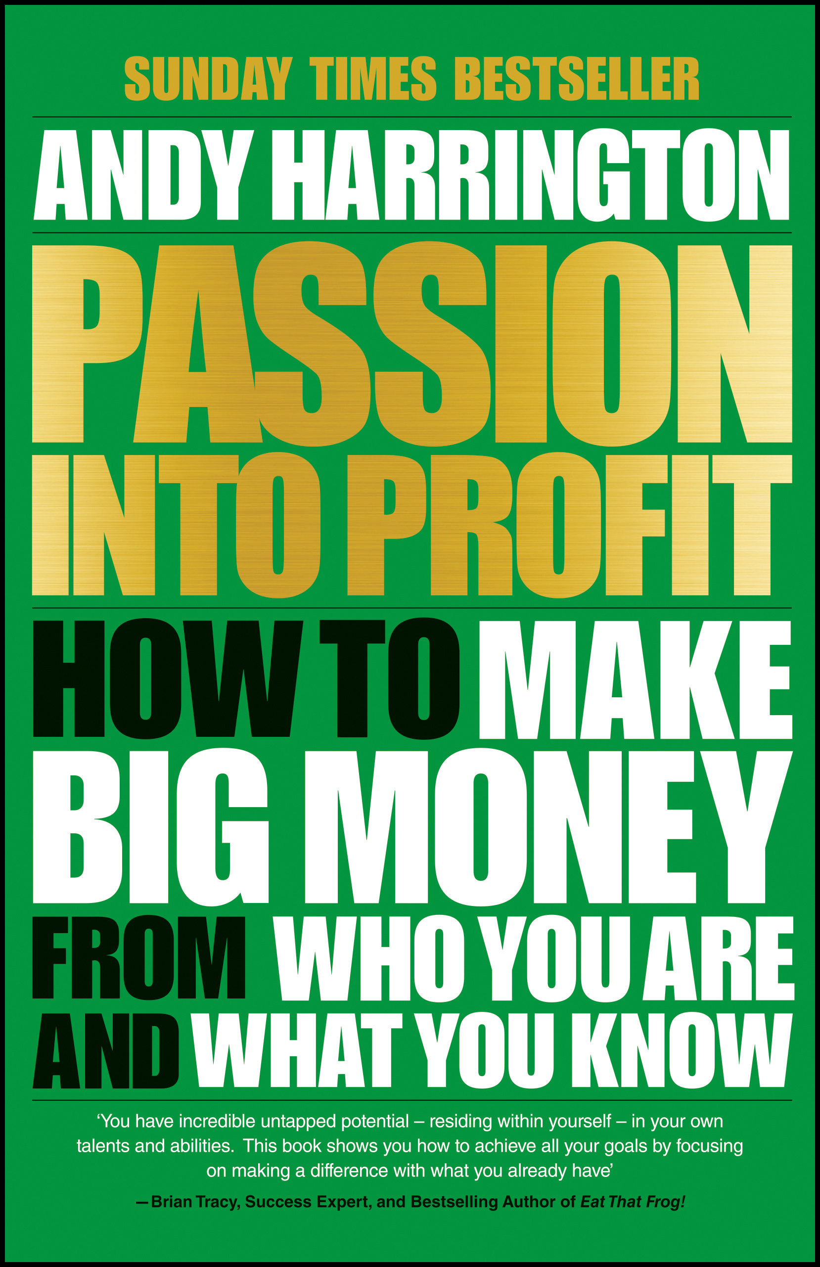 Passion-Into-Profit--How-to-Make-Big-Money-From-Who-You-Are-and-What-You-Know