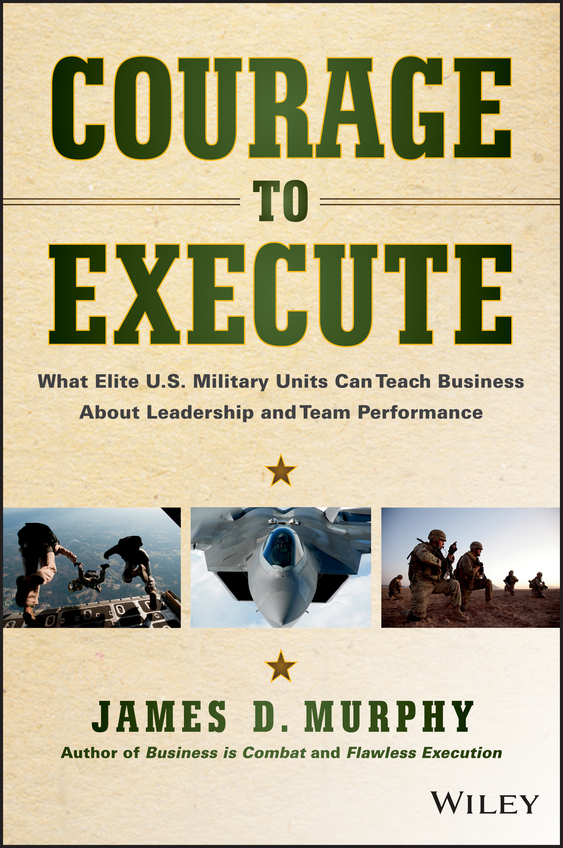 Courage-to-Execute--What-Elite-U-S--Military-Units-Can-Teach-Business-About-Leadership-and-Team-Performance