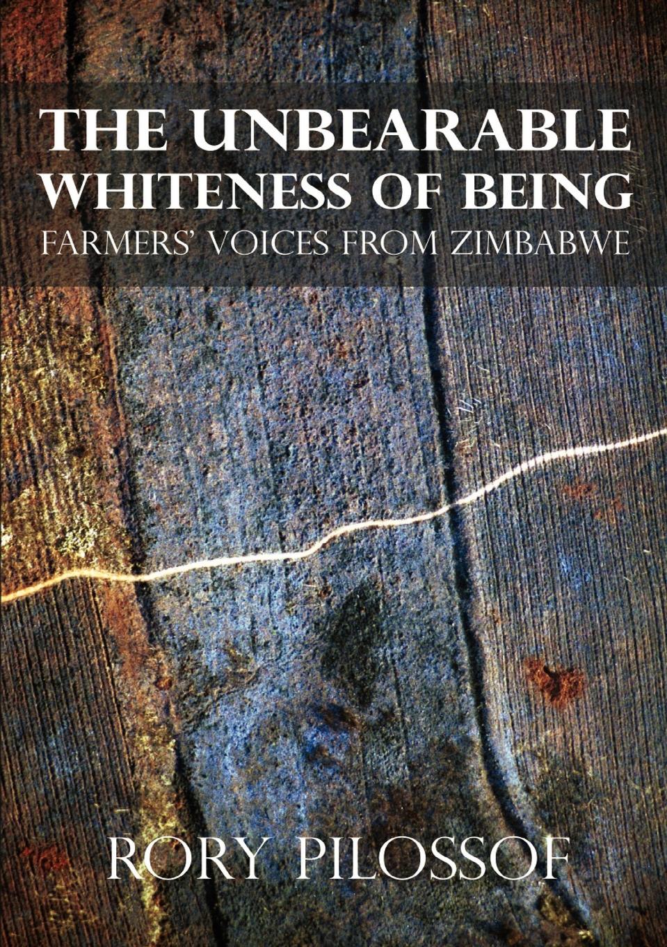 The-Unbearable-Whiteness-of-Being--Farmersí-Voices-from-Zimbabwe