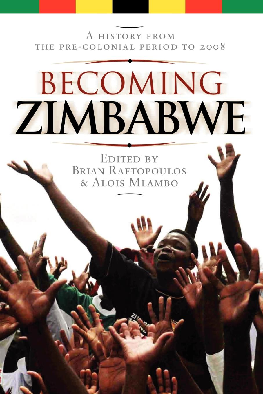 Becoming-Zimbabwe--A-History-from-the-Pre-colonial-Period-to-2008