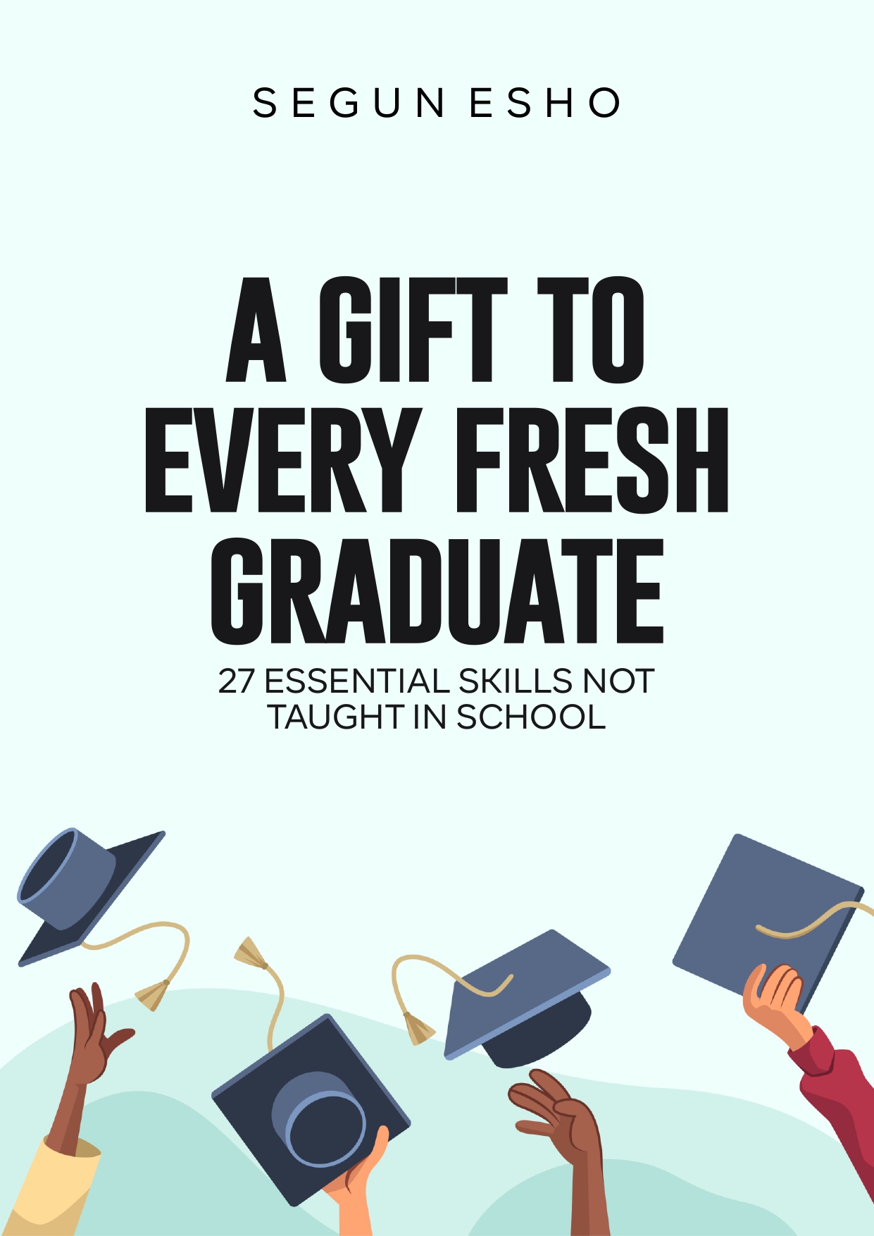 A-Gift-To-Every-Fresh-Graduate---27-Essential-Skills-Not-Taught-In-School