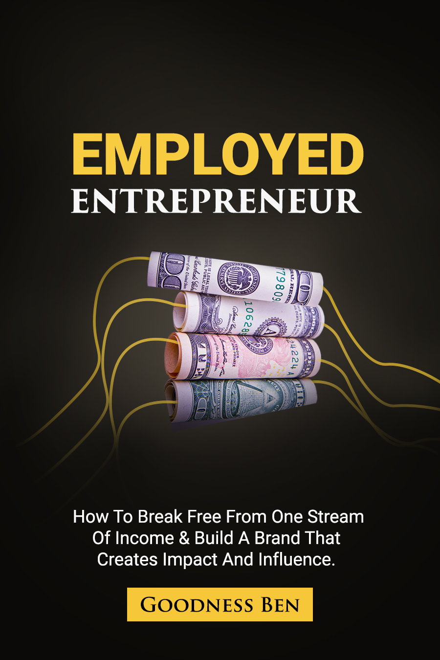 Employed-Entrepreneur--How-to-Break-Free-from-One-Stream-of-Income---