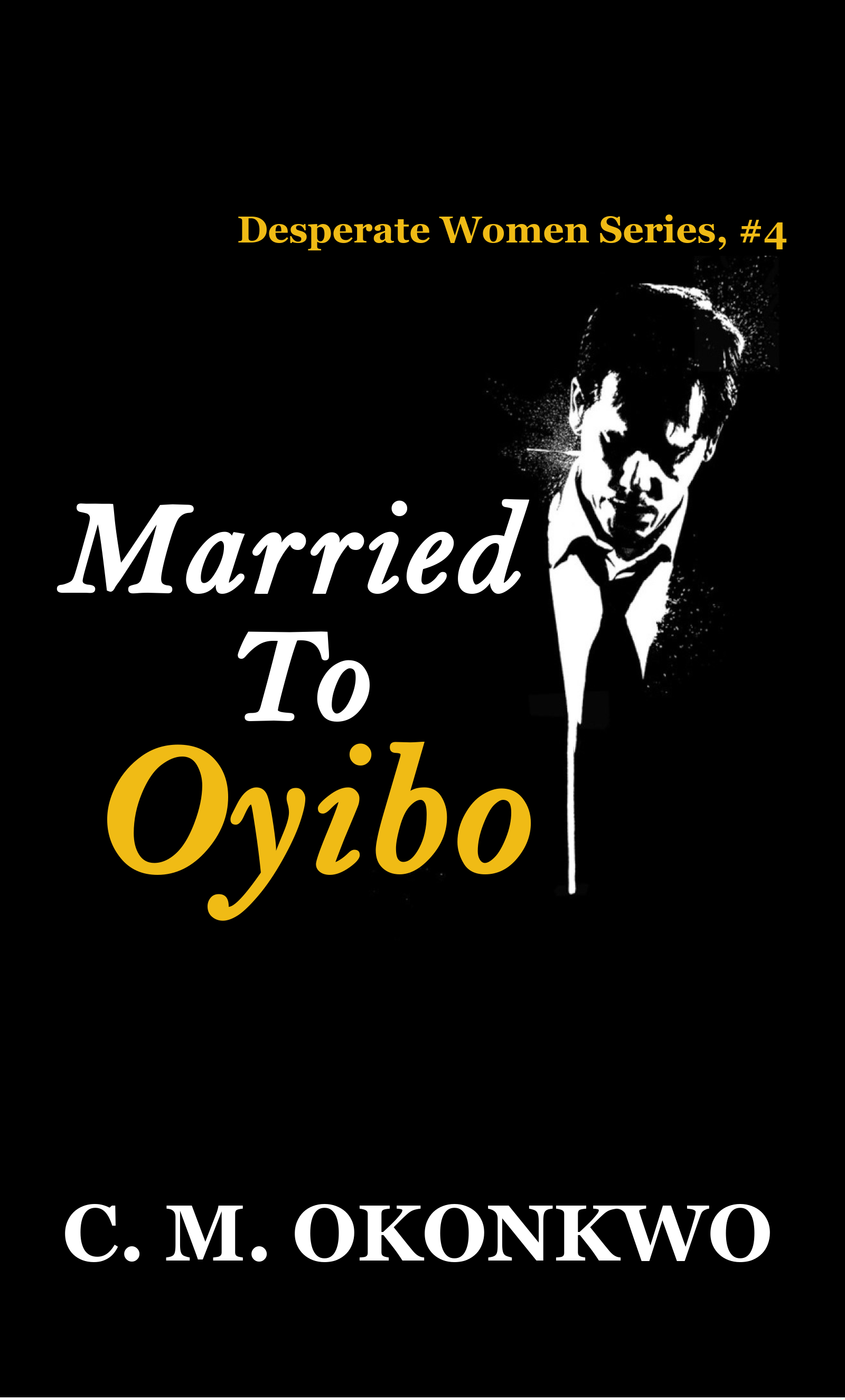 Married-To-Oyibo-(Desperate-Women-Series--4)