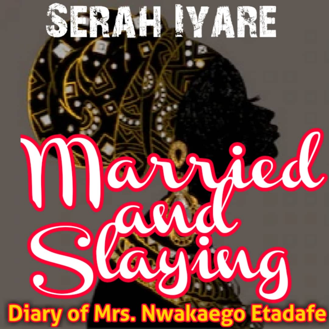 Married-and-Slaying--Diary-of-Mrs--Nwakaego-Etadafe