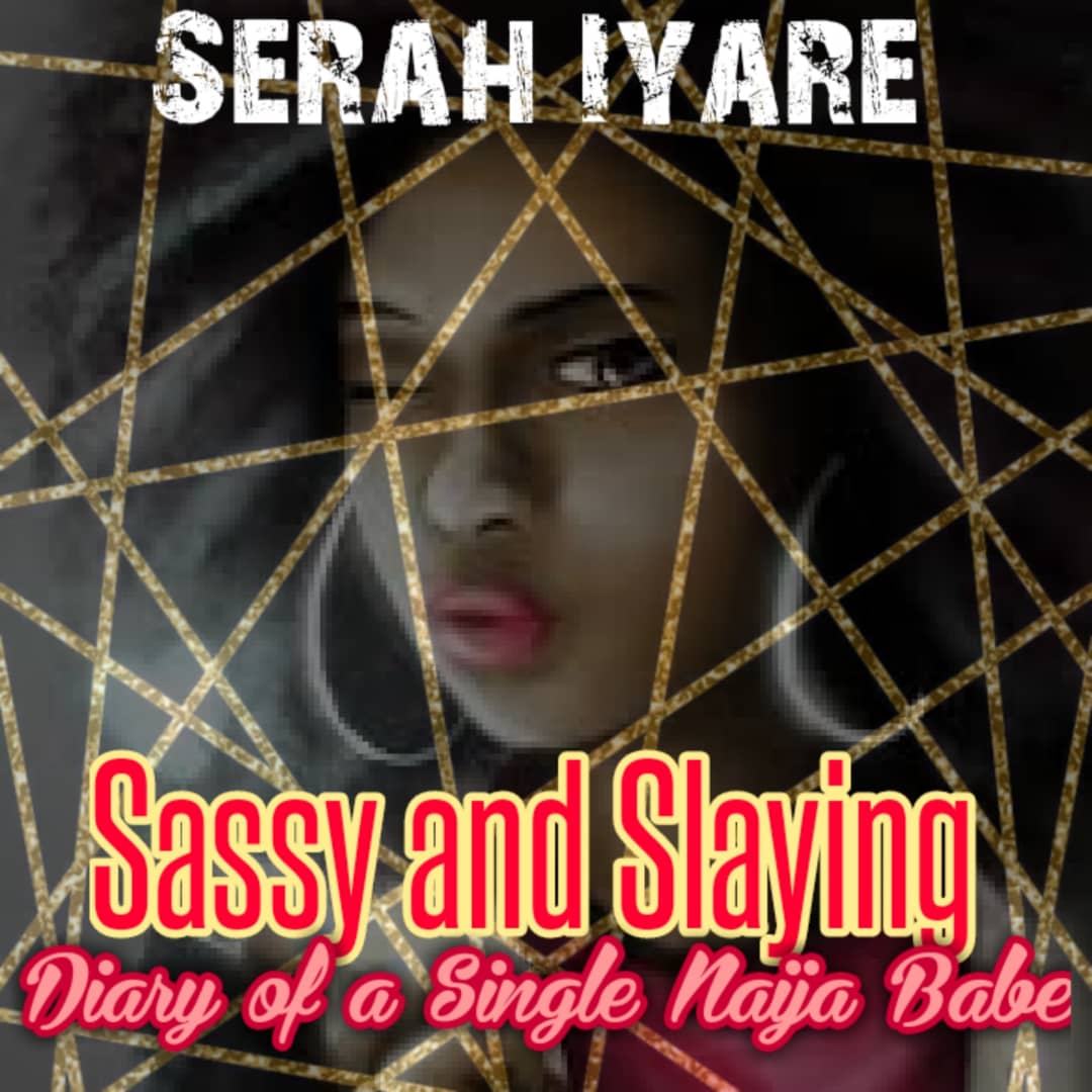 Sassy-and-Slaying--Diary-of-a-Single-Naija-Babe