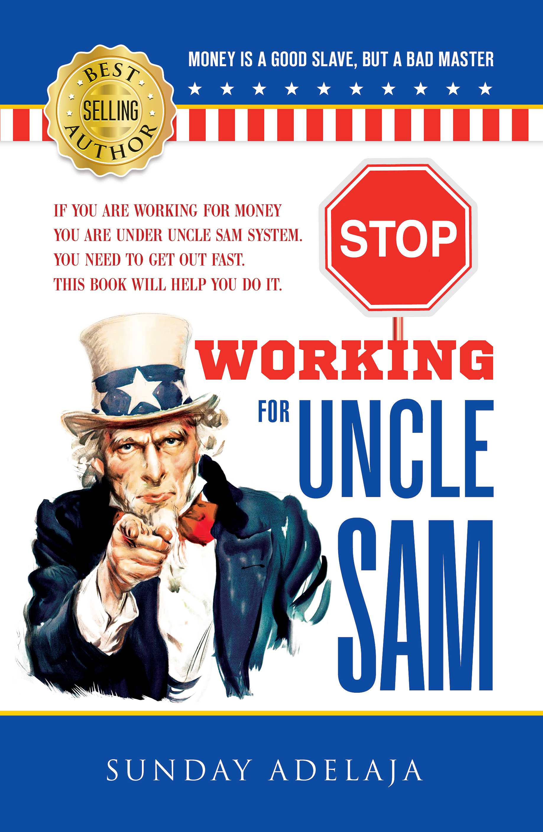 Stop-Working-For-Uncle-Sam--If-you-are-working-for-money-you-are-under-Uncle-Sam-system--You-need-to-get-out-fast