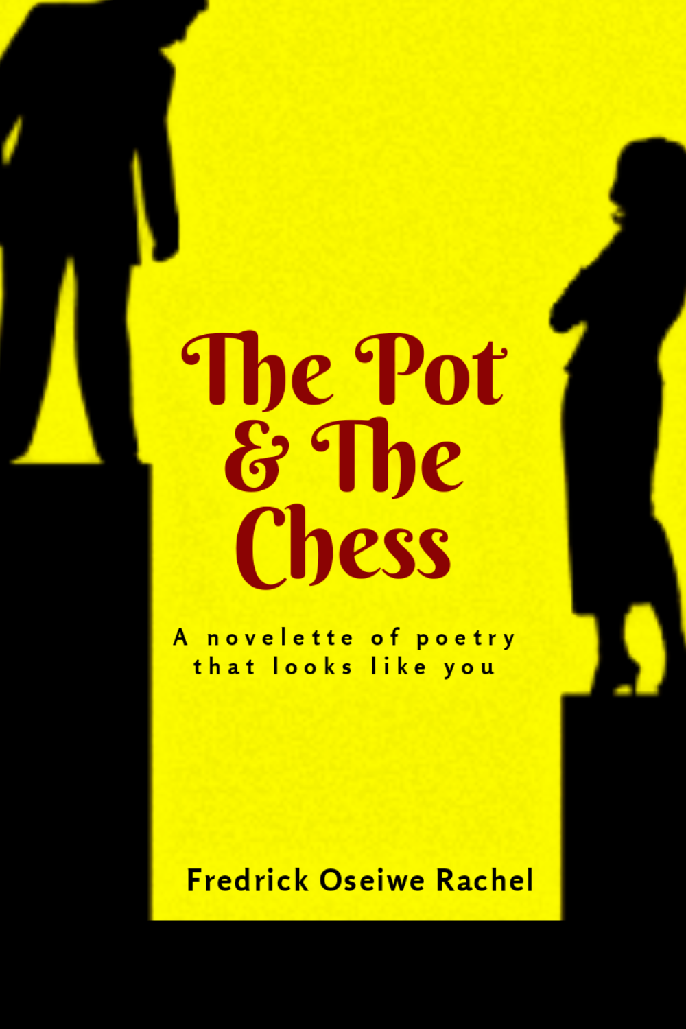 The-Pot-and-the-Chess--A-Novelette-of-Poetry-that-Looks-Like-You